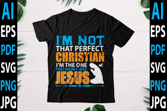 I'm Not That Perfect Christian I'm the O Graphics for Crafts