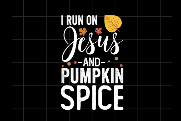 I Run on Jesus and Pumpkin Spice Graphics for Holidays