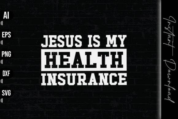 Jesus is My Health Insurance: Graphics & Print Templates