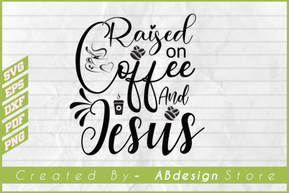 Raised on Coffee and Jesus- Svg Lover