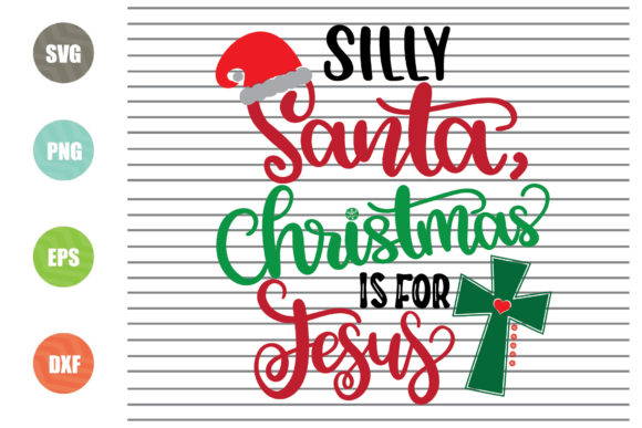 Silly Santa, Christmas is for Jesus SVG Graphics